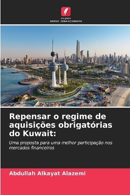 Repensar o regime de aquisi&ccedil;&otilde;es obrigat&oacute;rias do Kuwait - Abdullah Alkayat Alazemi