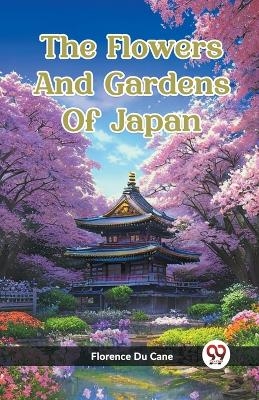 The Flowers And Gardens Of Japan (Edition2023) - Florence Du Cane