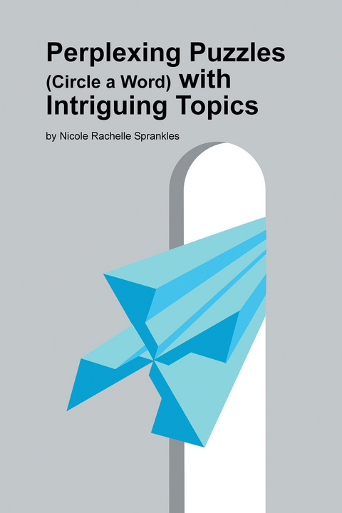 Perplexing Puzzles (Circle a Word) with Intriguing Topics - Nicole Rachelle Sprankles