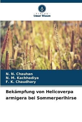 Bek&auml;mpfung von Helicoverpa armigera bei Sommerperlhirse - N N Chauhan, N M Kachhadiya, F K Chaudhary