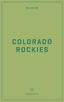 Wildsam Field Guides: Colorado Rockies