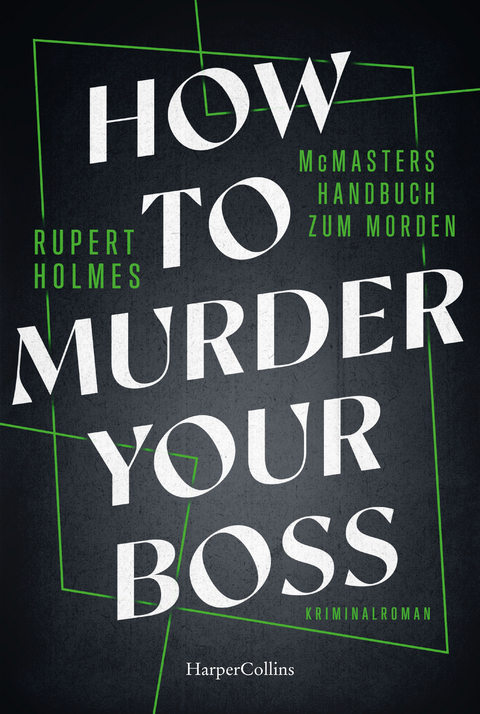 How to murder your Boss &ndash; McMasters Handbuch zum Morden - Rupert Holmes