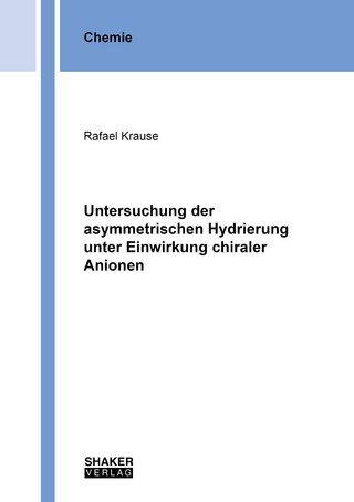 Untersuchung der asymmetrischen Hydrierung unter Einwirkung chiraler Anionen