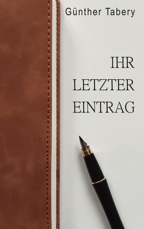 Ihr letzter Eintrag - G&uuml;nther Tabery