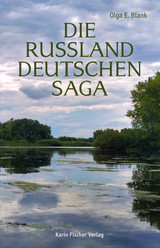 Die Russlanddeutschensaga - Olga E. Blank