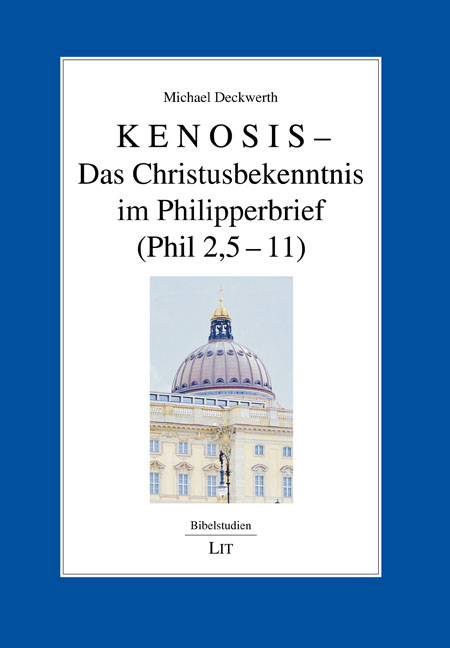 KENOSIS &ndash; Das Christusbekenntnis im Philipperbrief (Phil 2,5&ndash;11) - Michael Deckwerth