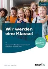 Wir werden eine Klasse! - Grundschule - Lorenz Wei&szlig;, Katja K&ouml;hler