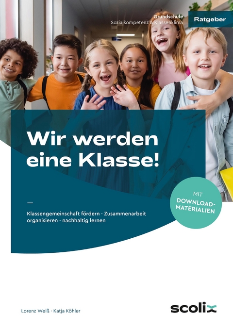 Wir werden eine Klasse! - Grundschule - Lorenz Wei&szlig;, Katja K&ouml;hler