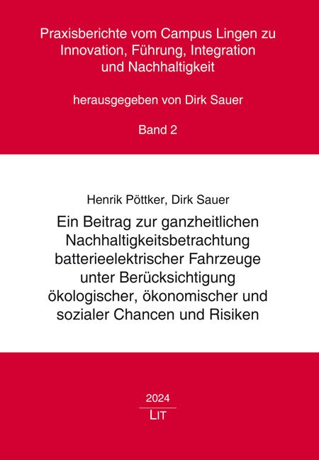 Ein Beitrag zur ganzheitlichen Nachhaltigkeitsbetrachtung batterieelektrischer Fahrzeuge unter Ber&uuml;cksichtigung &ouml;kologischer, &ouml;konomischer und sozialer Chancen und Risiken
