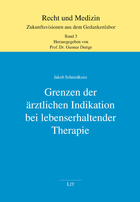 Grenzen der &auml;rztlichen Indikation bei lebenserhaltender Therapie - Jakob Schmidkonz