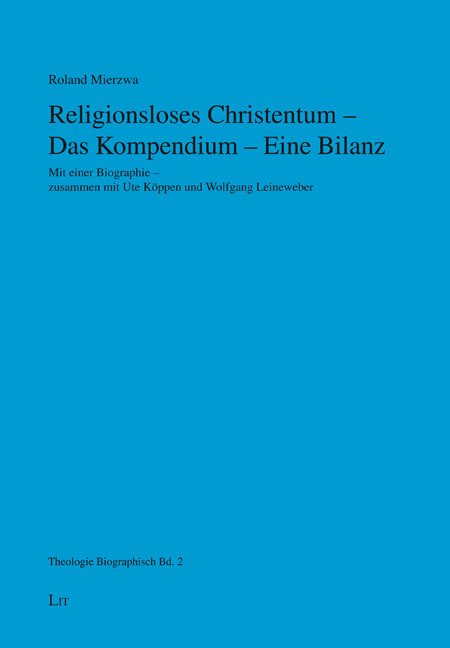Religionsloses Christentum - Das Kompendium - Eine Bilanz - Roland Mierzwa
