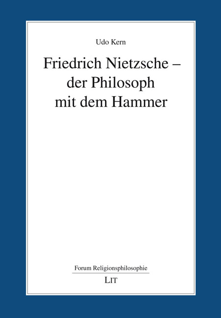 Friedrich Nietzsche - der Philosoph mit dem Hammer - Udo Kern