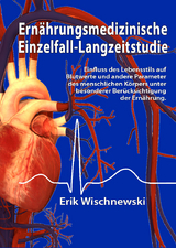 Ern&auml;hrungsmedizinische Einzelfall-Langzeitstudie - Erik Wischnewski