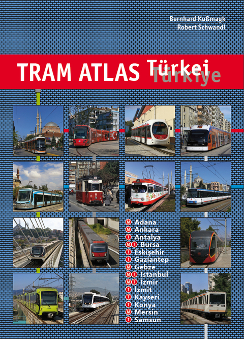 Tram Atlas Türkei / Türkiye - Bernhard Kußmagk, Robert Schwandl