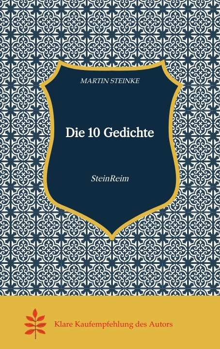Die 10 Gedichte Kunst Poesie Irgendwas Lyrik Klecks Humor Satire Lebensgeschichten gedichtete Geschichten Erlebnisbuch must have - Martin Steinke