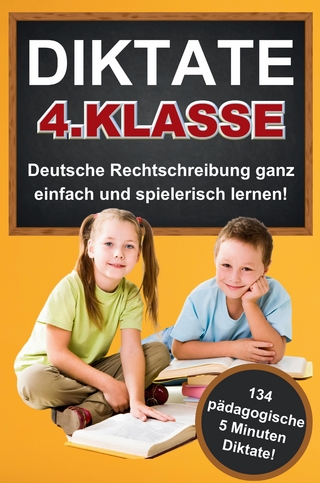 Das gezielte Rechtschreibtraining für zu Hause! Diktate 4. Klasse - 134 Übungsdiktate Lernen mit Spaß!