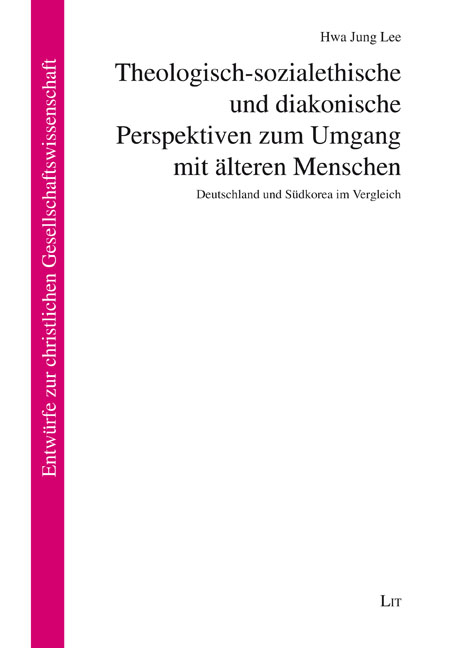Theologisch-sozialethische und diakonische Perspektiven zum Umgang mit &auml;lteren Menschen - Hwa Jung Lee