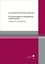Die Strafverfolgung der Vergewaltigung in Niedersachsen - Theresia H&ouml;ynck, Patrik Schmidt, Sandrina Hurler: