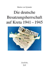 Die deutsche Besatzungsherrschaft auf Kreta 1941-1945 - Marlen von Xylander