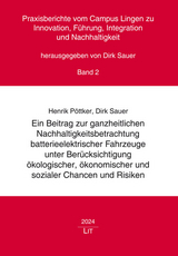 Ein Beitrag zur ganzheitlichen Nachhaltigkeitsbetrachtung batterieelektrischer Fahrzeuge unter Ber&uuml;cksichtigung &ouml;kologischer, &ouml;konomischer und sozialer Chancen und Risiken