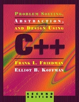 Problem Solving, Abstraction, and Design Using C++ - Friedman, Frank L.; Koffman, Elliot B.