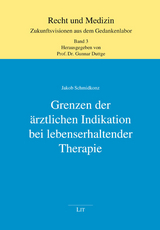 Grenzen der &auml;rztlichen Indikation bei lebenserhaltender Therapie - Jakob Schmidkonz