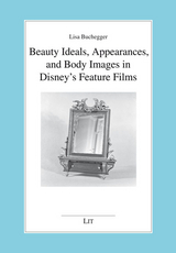Beauty Ideals, Appearances, and Body Images in Disney’s Feature Films - Lisa Buchegger