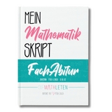 DIE MATHLETEN Mein Mathematik Skript - FachAbitur - Bayern, FOS / BOS 12 (nicht Technik) - Bettina Cornean, Raphael Latzel