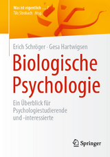 Biologische Psychologie - Erich Schr&ouml;ger, Gesa Hartwigsen