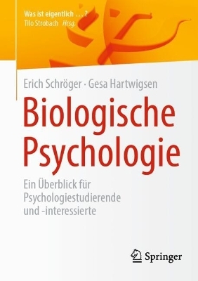 Biologische Psychologie - Erich Schröger, Gesa Hartwigsen