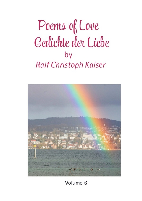 Gedichtband / Poems of Love - Gedichte der Liebe by Ralf Christoph Kaiser Volume 6 in english and german - Ralf Kaiser