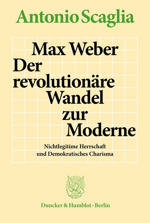 Max Weber &ndash; Der revolution&auml;re Wandel zur Moderne. - Antonio Scaglia