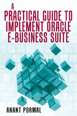 A Practical Guide to Implement Oracle E-Business Suite - Anant Porwal