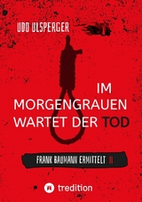 Im Morgengrauen wartet der Tod - Udo Ulsperger
