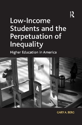 Low-Income Students and the Perpetuation of Inequality - Gary A. Berg