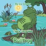 There Once Was a Bullfrog - Liv Synder