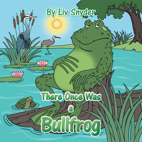 There Once Was a Bullfrog - Liv Synder
