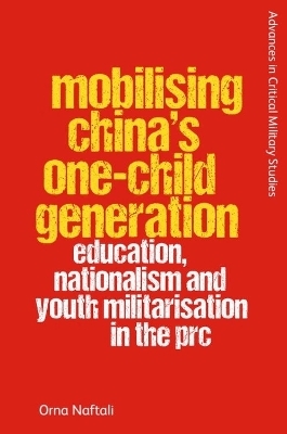 Mobilising China's One-Child Generation - Orna Naftali
