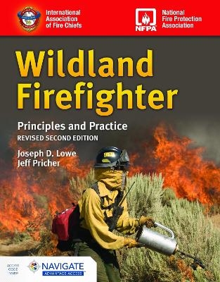 Wildland Firefighter: Principles and Practice, Revised - Joseph D. Lowe, Jeff Pricher