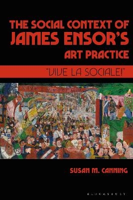 The Social Context of James Ensor&rsquo;s Art Practice - Prof Susan M. Canning
