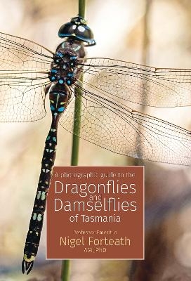 A photographic guide to the Dragonflies and Damselflies of Tasmania