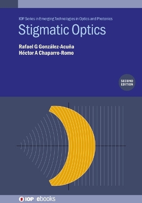Stigmatic Optics (Second Edition) - Rafael G Gonz&aacute;lez-Acu&ntilde;a, H&eacute;ctor A Chaparro-Romo