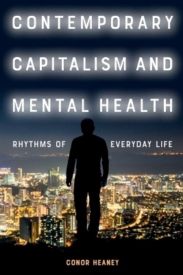 Contemporary Capitalism and Mental Health - Conor Heaney