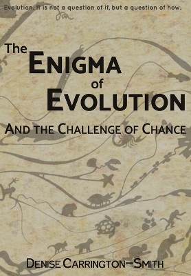 The Enigma of Evolution and the Challenge of Chance - Denise Carrington-Smith