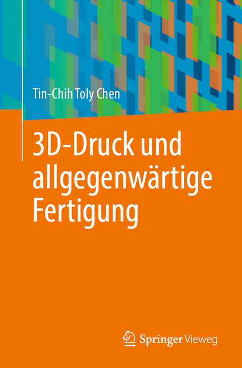 3D-Druck und allgegenw&auml;rtige Fertigung - Tin-Chih Toly Chen