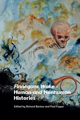 Finnegans Wake &ndash; Human and Nonhuman Histories - 