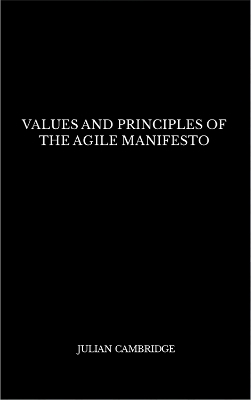 Values and Principles of The Agile Manifesto - Julian Cambridge