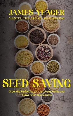 Seed Saving - James Yeager