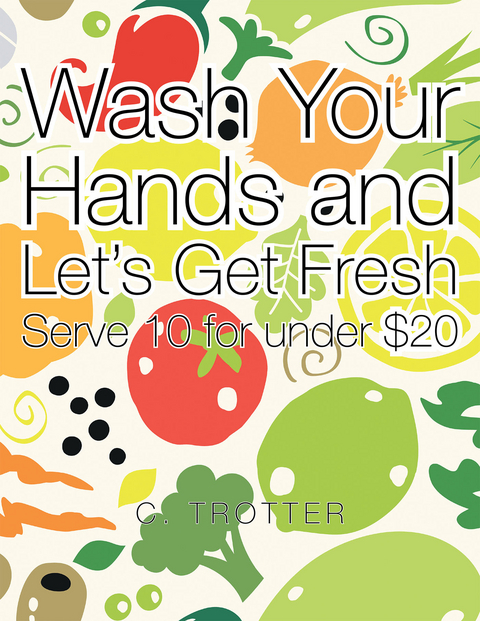 Wash Your Hands and Let's Get Fresh -  C. Trotter