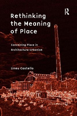 Rethinking the Meaning of Place - Lineu Castello